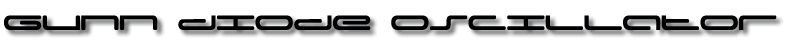 Gunn Diode Oscillator